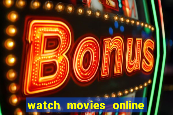 watch movies online for free